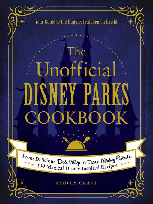 Title details for The Unofficial Disney Parks Cookbook by Ashley Craft - Available